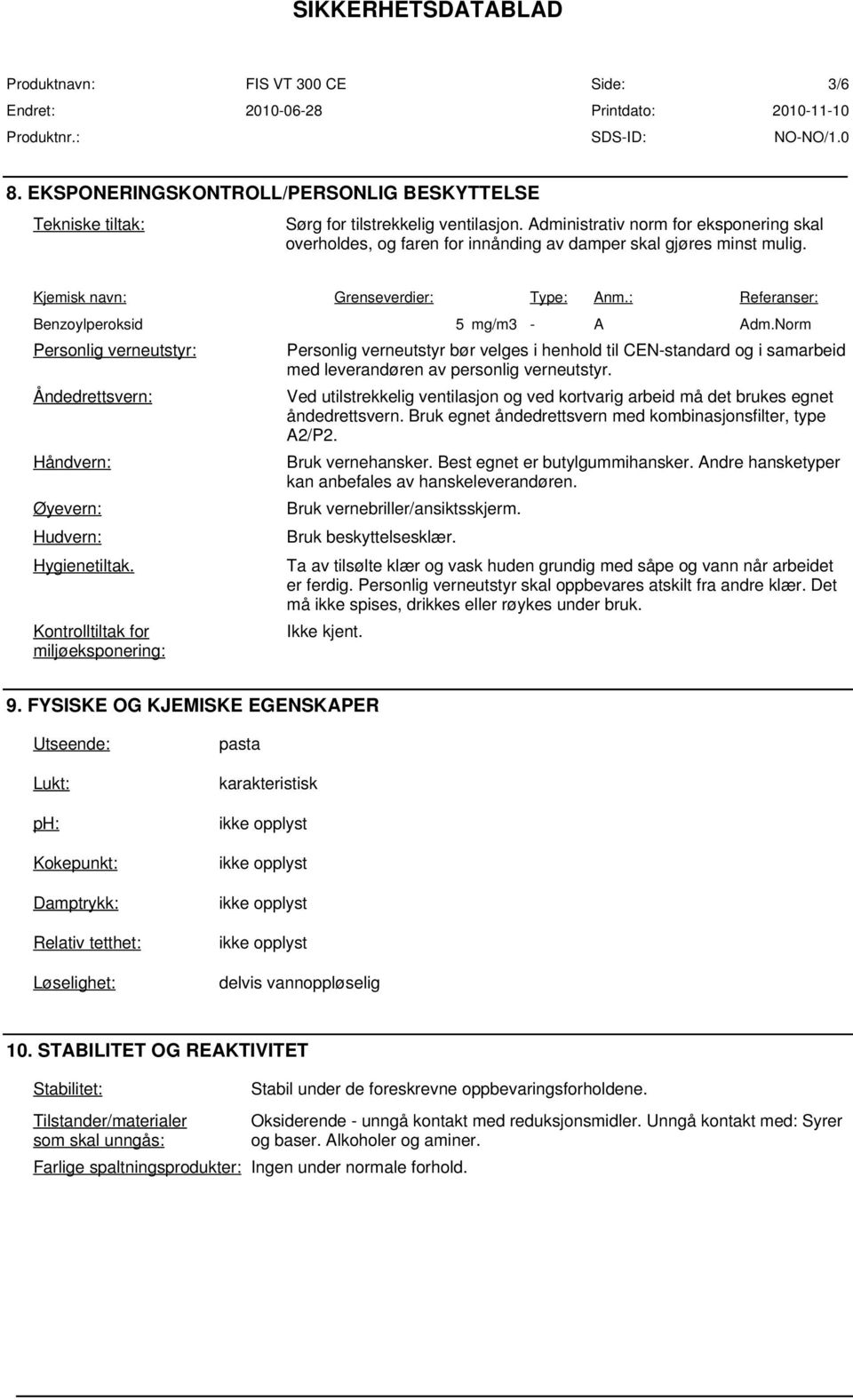 Norm Personlig verneutstyr: Åndedrettsvern: Håndvern: Øyevern: Hudvern: Hygienetiltak.