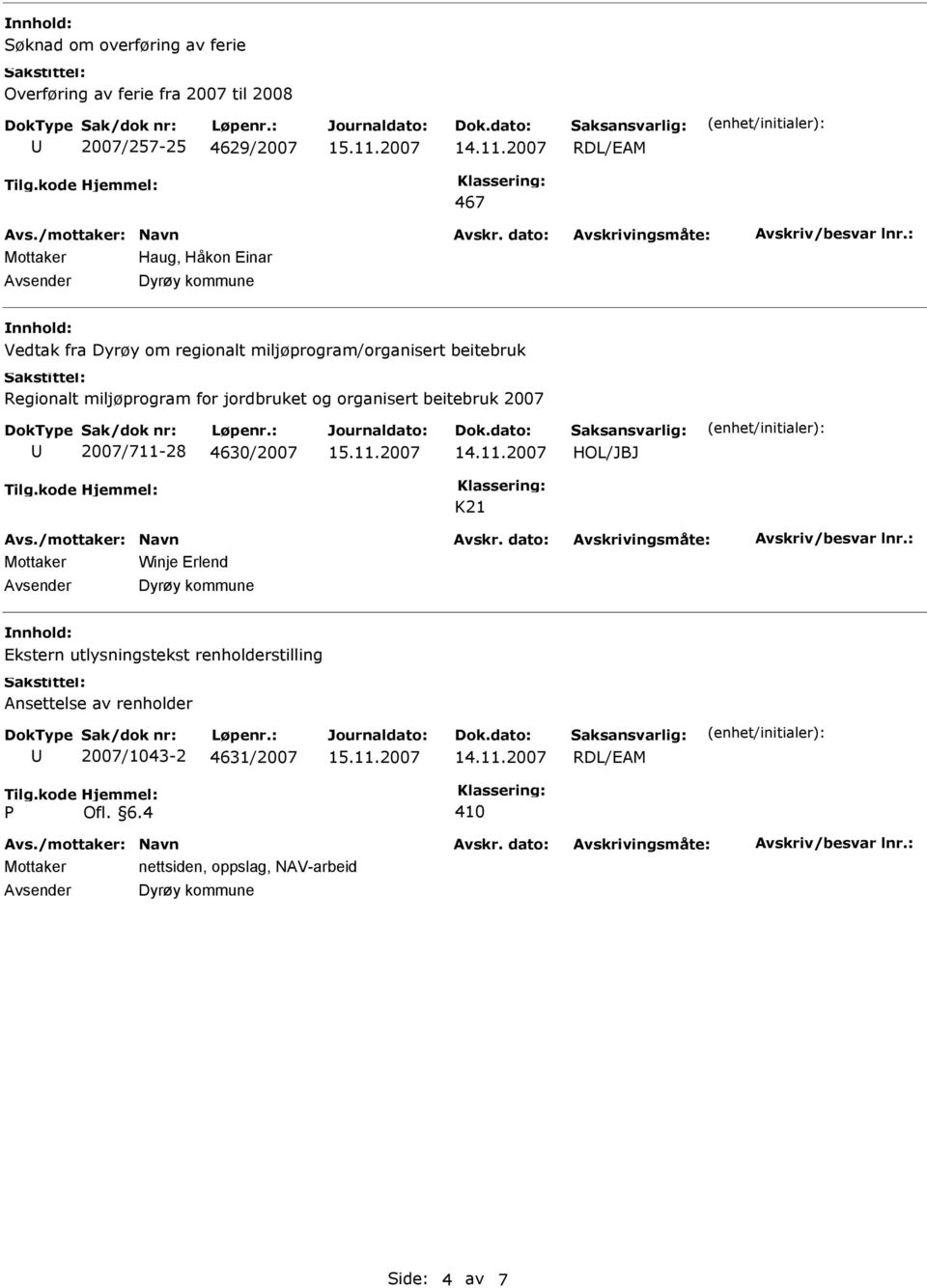 beitebruk 2007 2007/711-28 4630/2007 K21 Mottaker Winje Erlend Ekstern utlysningstekst