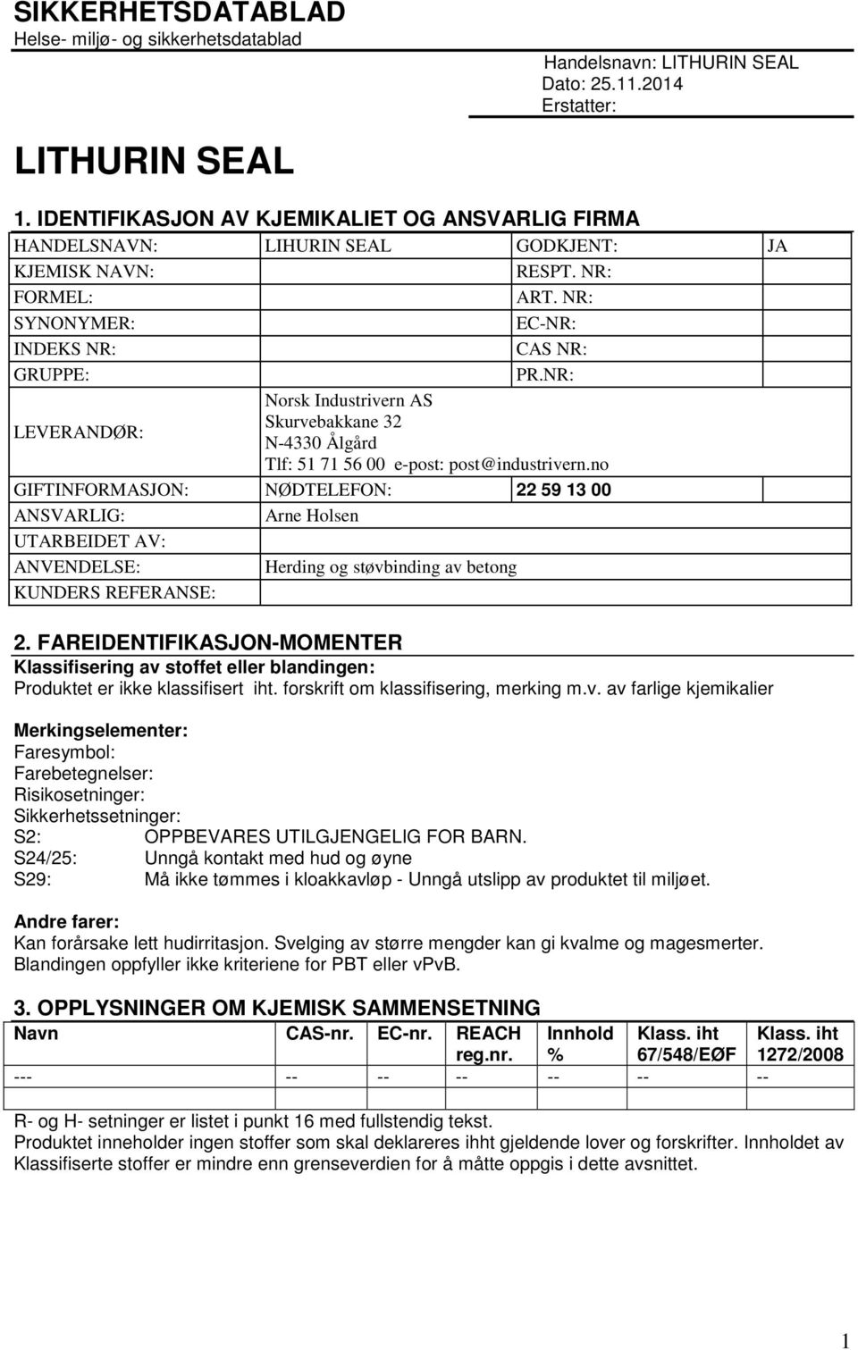 NR: LEVERANDØR: Norsk Industrivern AS Skurvebakkane 32 N-4330 Ålgård Tlf: 51 71 56 00 e-post: post@industrivern.