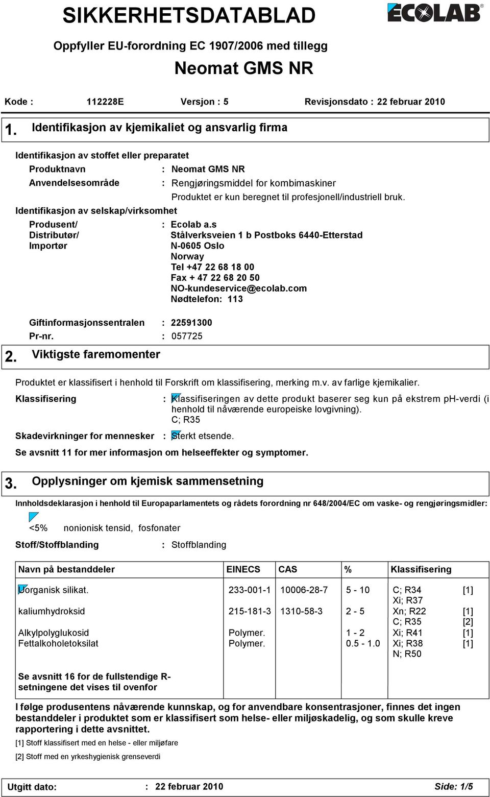 GMS NR Rengjøringsmiddel for kombimaskiner Produktet er kun beregnet til profesjonell/industriell bruk. Ecolab a.