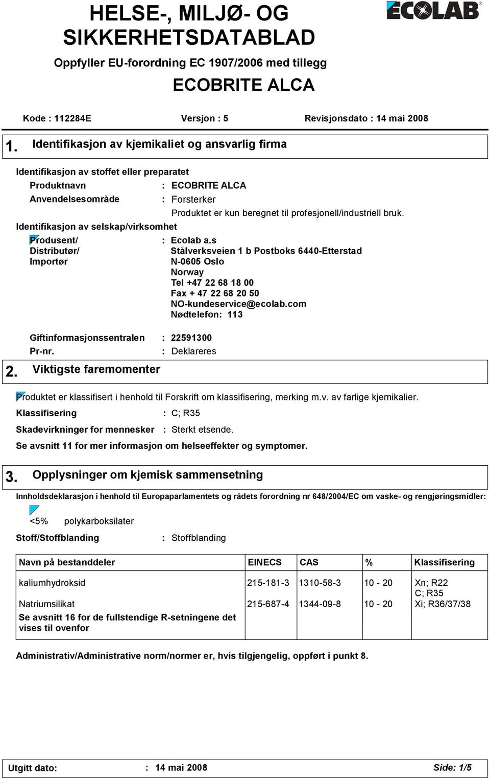 ECOBRITE ALCA Forsterker Produktet er kun beregnet til profesjonell/industriell bruk. Ecolab a.