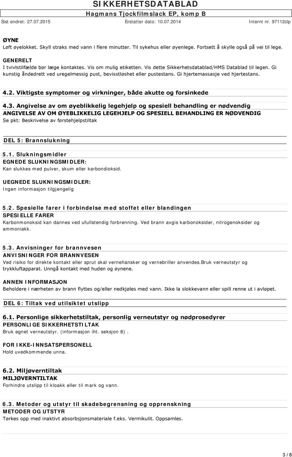 Viktigste symptomer og virkninger, både akutte og forsinkede 4.3.