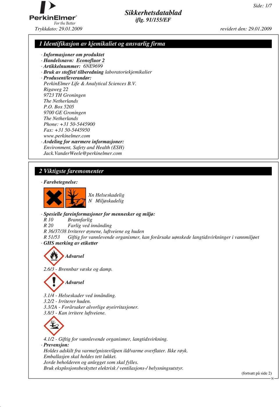 com Avdeling for nærmere informasjoner: Environment, Safety and Health (ESH) Jack.VanderWeele@perkinelmer.