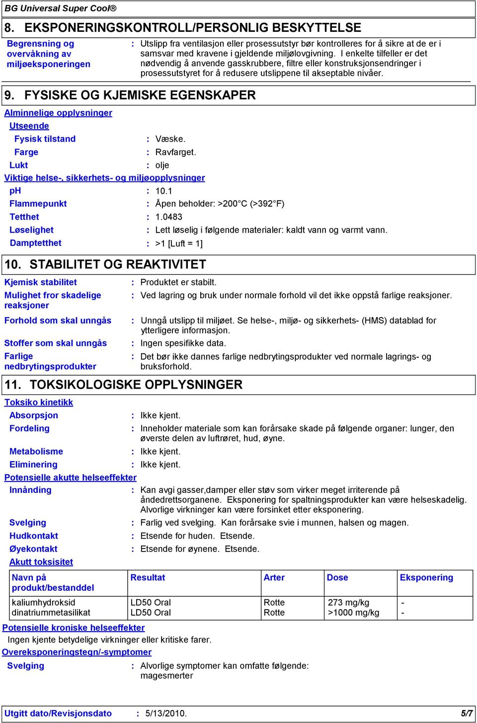 I enkelte tilfeller er det nødvendig å anvende gasskrubbere, filtre eller konstruksjonsendringer i prosessutstyret for å redusere utslippene til akseptable nivåer.