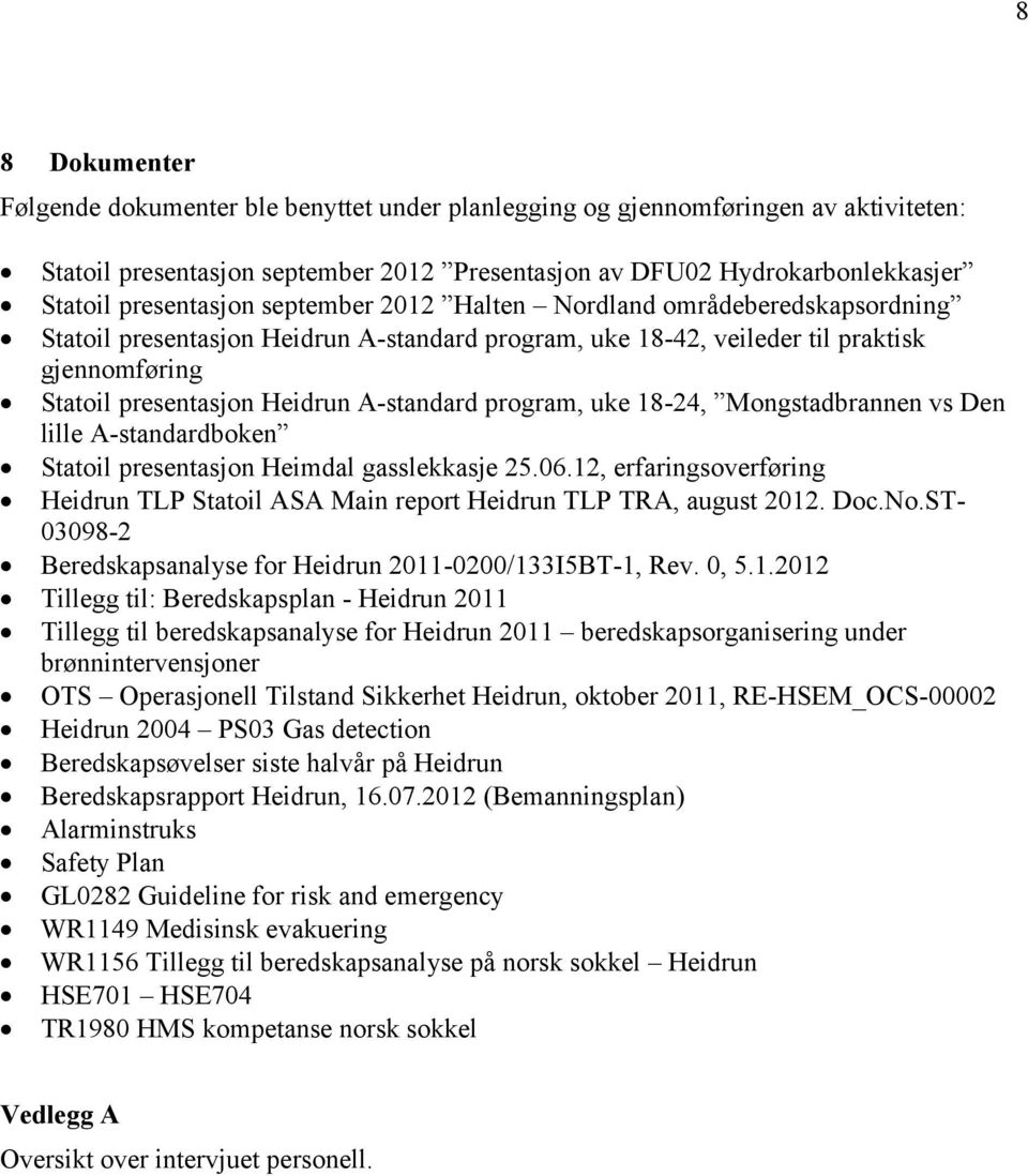 A-standard program, uke 18-24, Mongstadbrannen vs Den lille A-standardboken Statoil presentasjon Heimdal gasslekkasje 25.06.