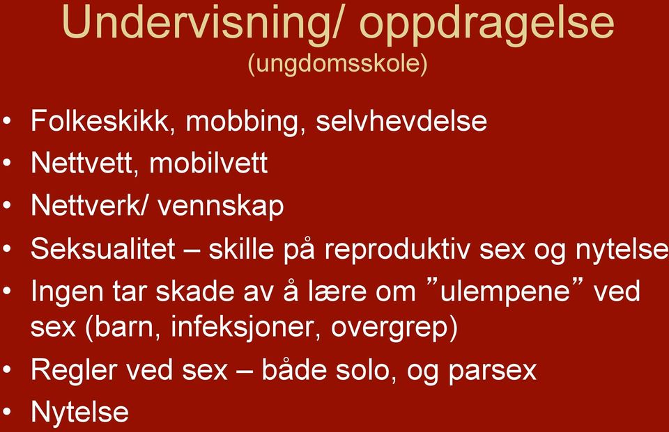 på reproduktiv sex og nytelse Ingen tar skade av å lære om ulempene