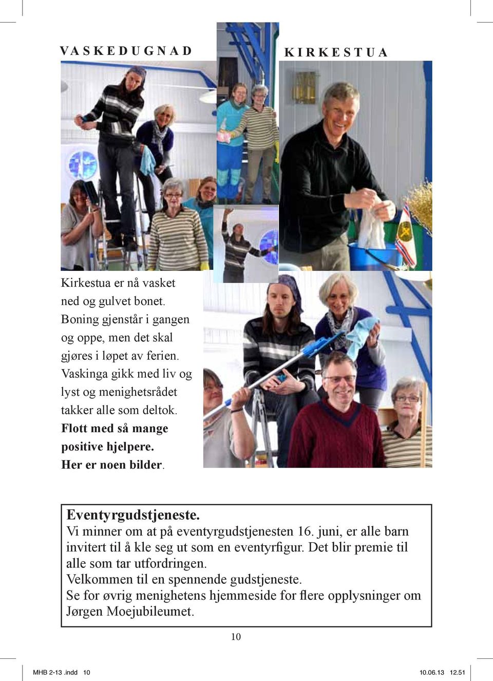 Vi minner om at på eventyrgudstjenesten 16. juni, er alle barn invitert til å kle seg ut som en eventyrfigur.