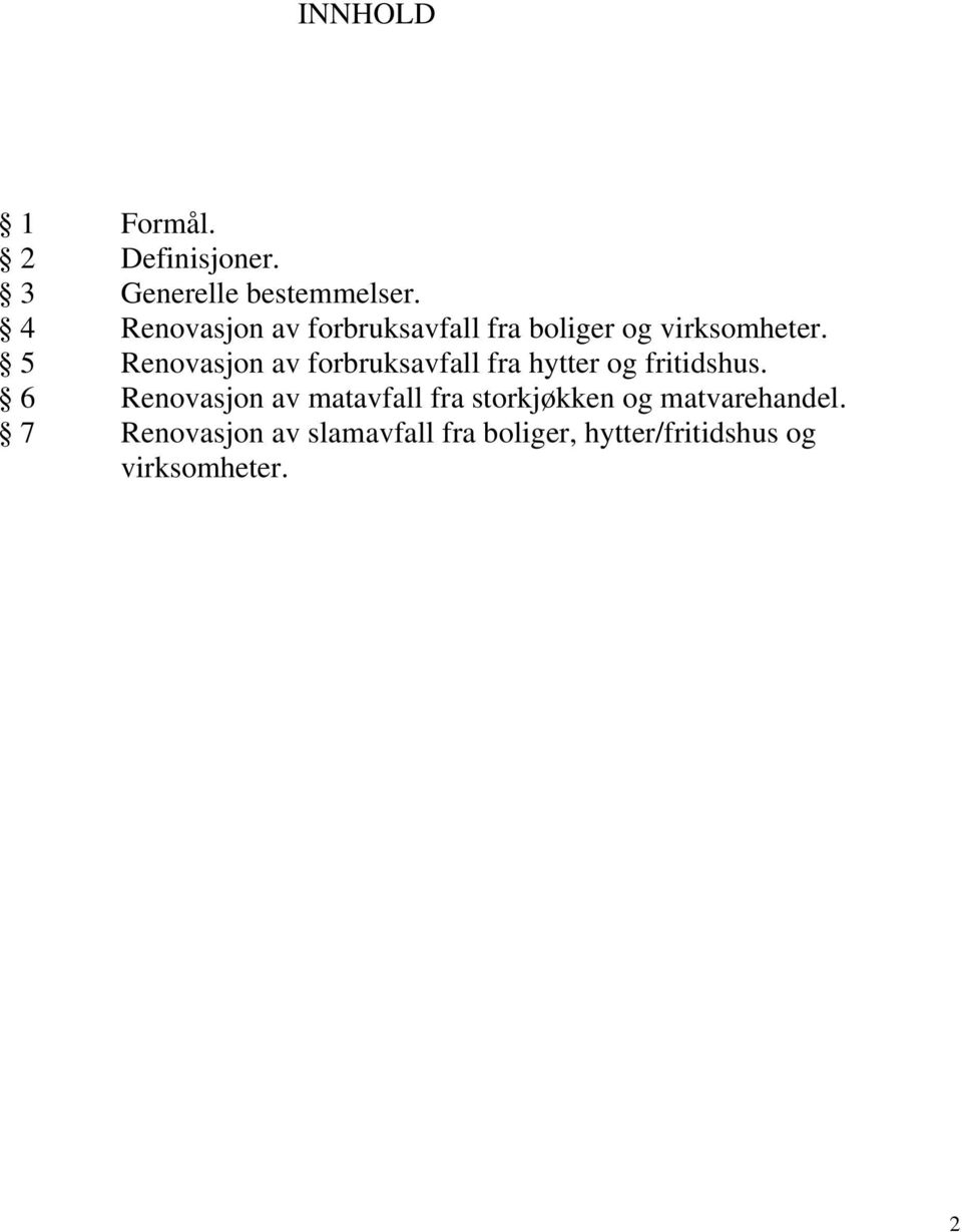 5 Renovasjon av forbruksavfall fra hytter og fritidshus.