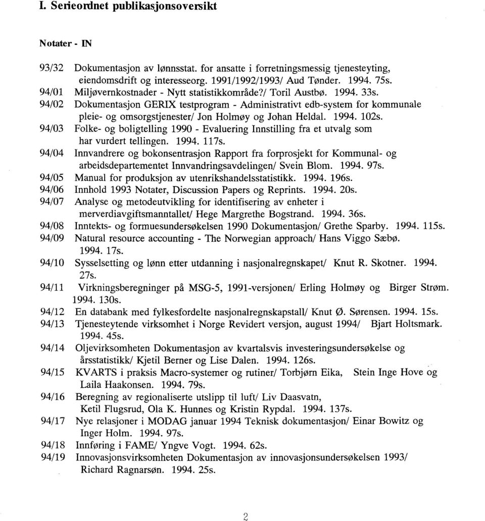 94/02 Dokumentasjon GERIX testprogram - Administrativt edb-system for kommunale pleie- og omsorgstjenester/ Jon Holmøy og Johan Heldal. 1994. 102s.