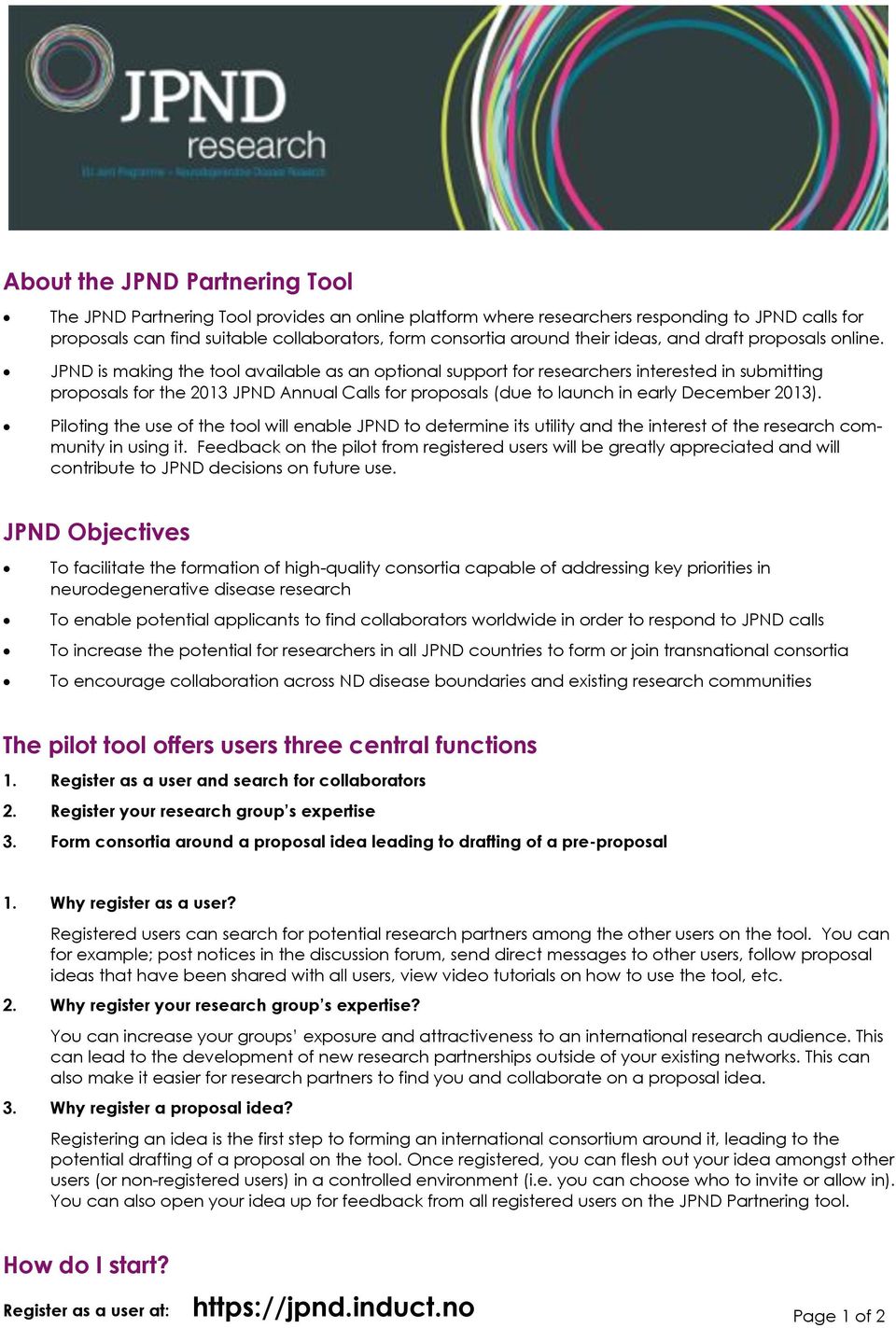 JPND is making the tool available as an optional support for researchers interested in submitting proposals for the 2013 JPND Annual Calls for proposals (due to launch in early December 2013).