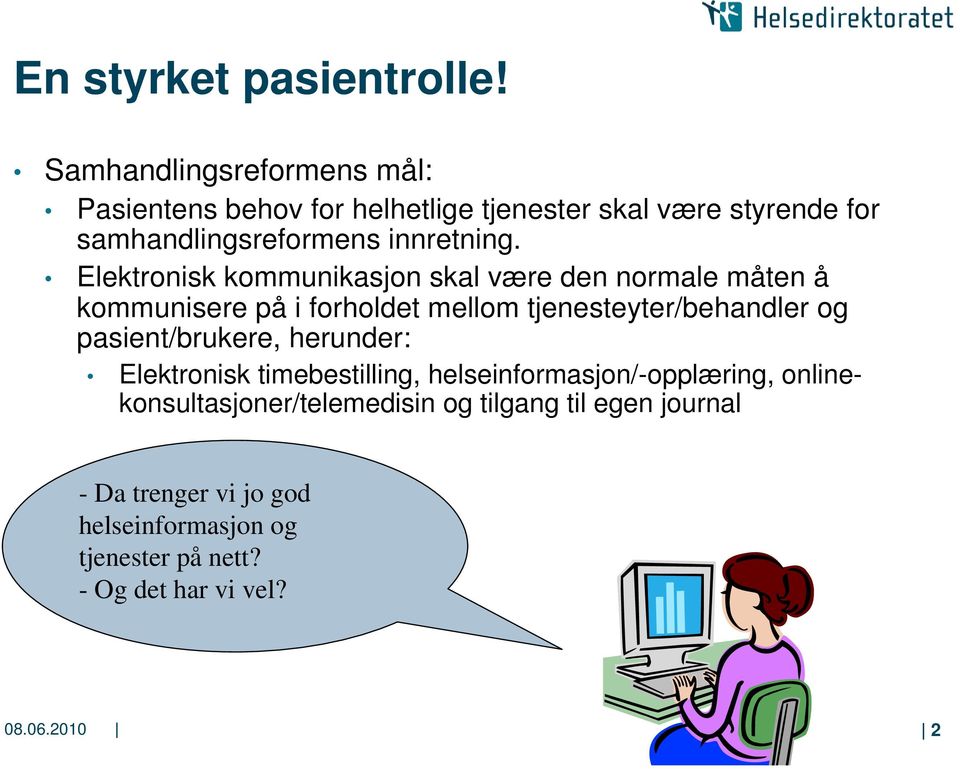 Elektronisk kommunikasjon skal være den normale måten å kommunisere på i forholdet mellom tjenesteyter/behandler og