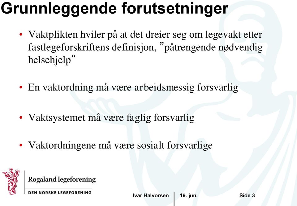 helsehjelp En vaktordning må være arbeidsmessig forsvarlig Vaktsystemet