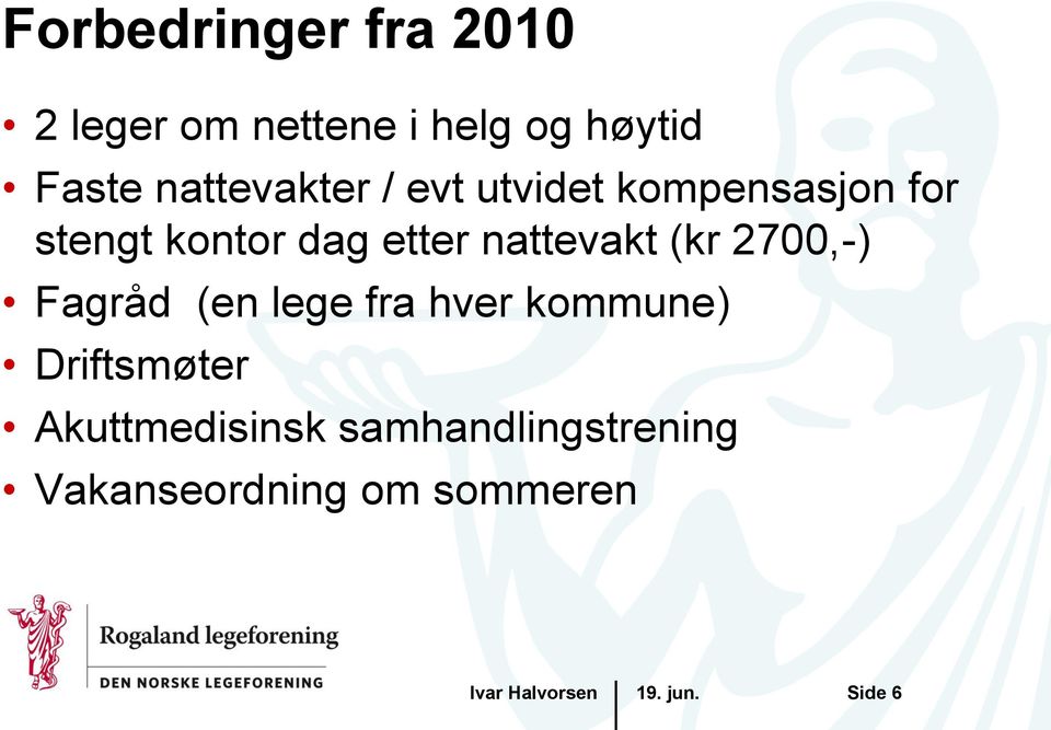 nattevakt (kr 2700,-) Fagråd (en lege fra hver kommune)