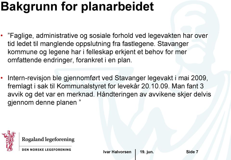 Stavanger kommune og legene har i felleskap erkjent et behov for mer omfattende endringer, forankret i en plan.