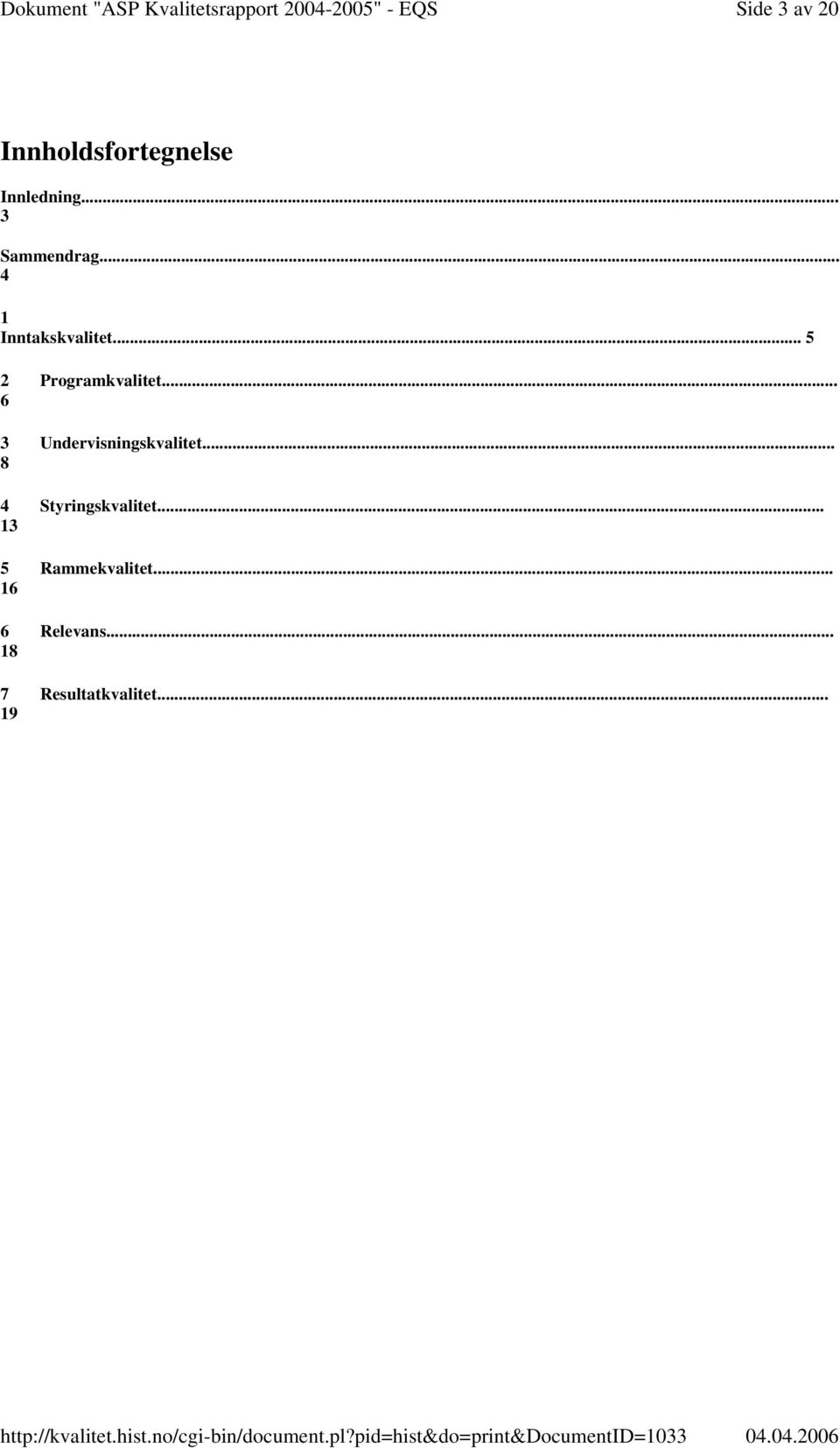 .. 5 2 Programkvalitet... 6 3 Undervisningskvalitet.