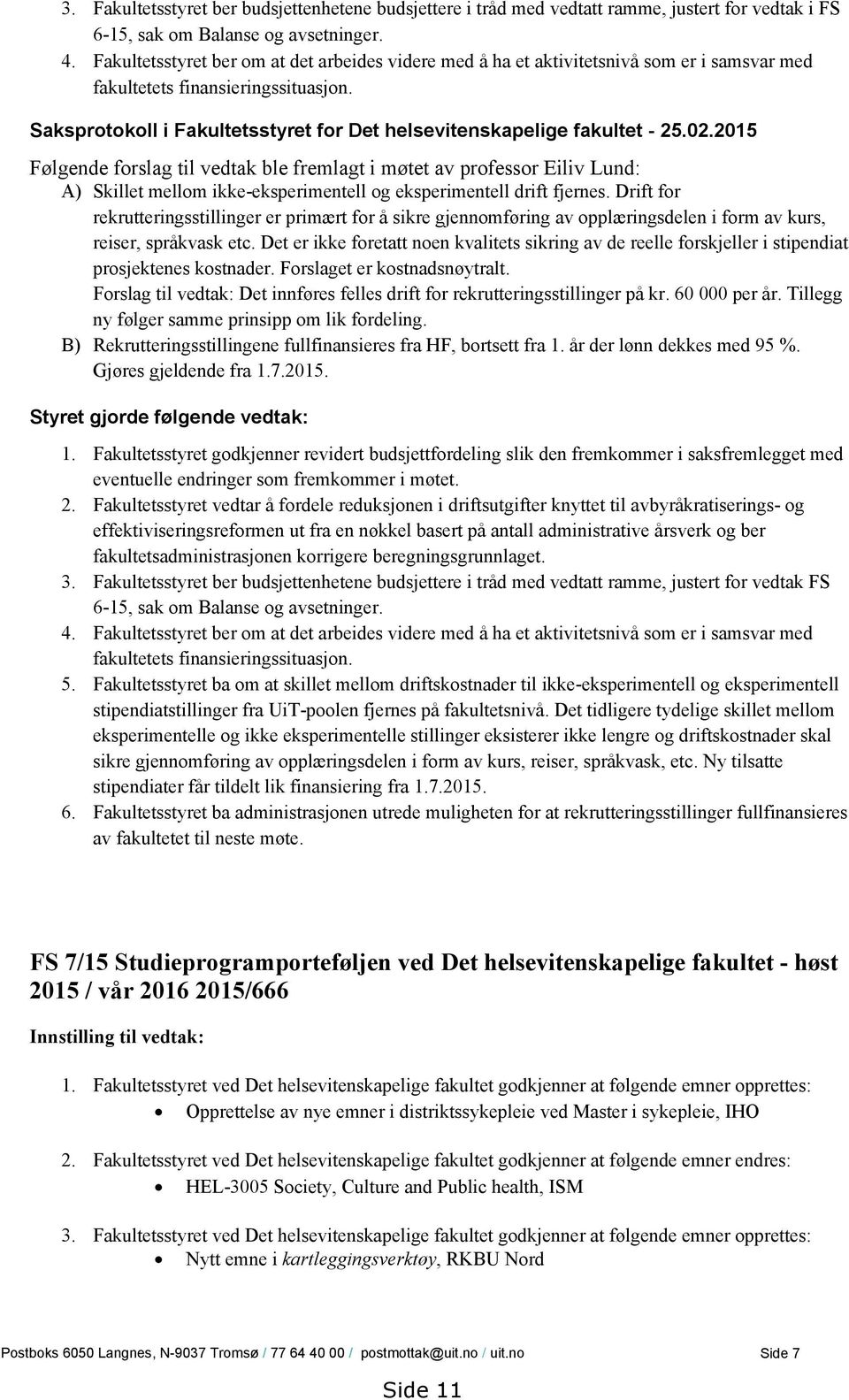 Saksprotokoll i Fakultetsstyret for Det helsevitenskapelige fakultet - 25.02.