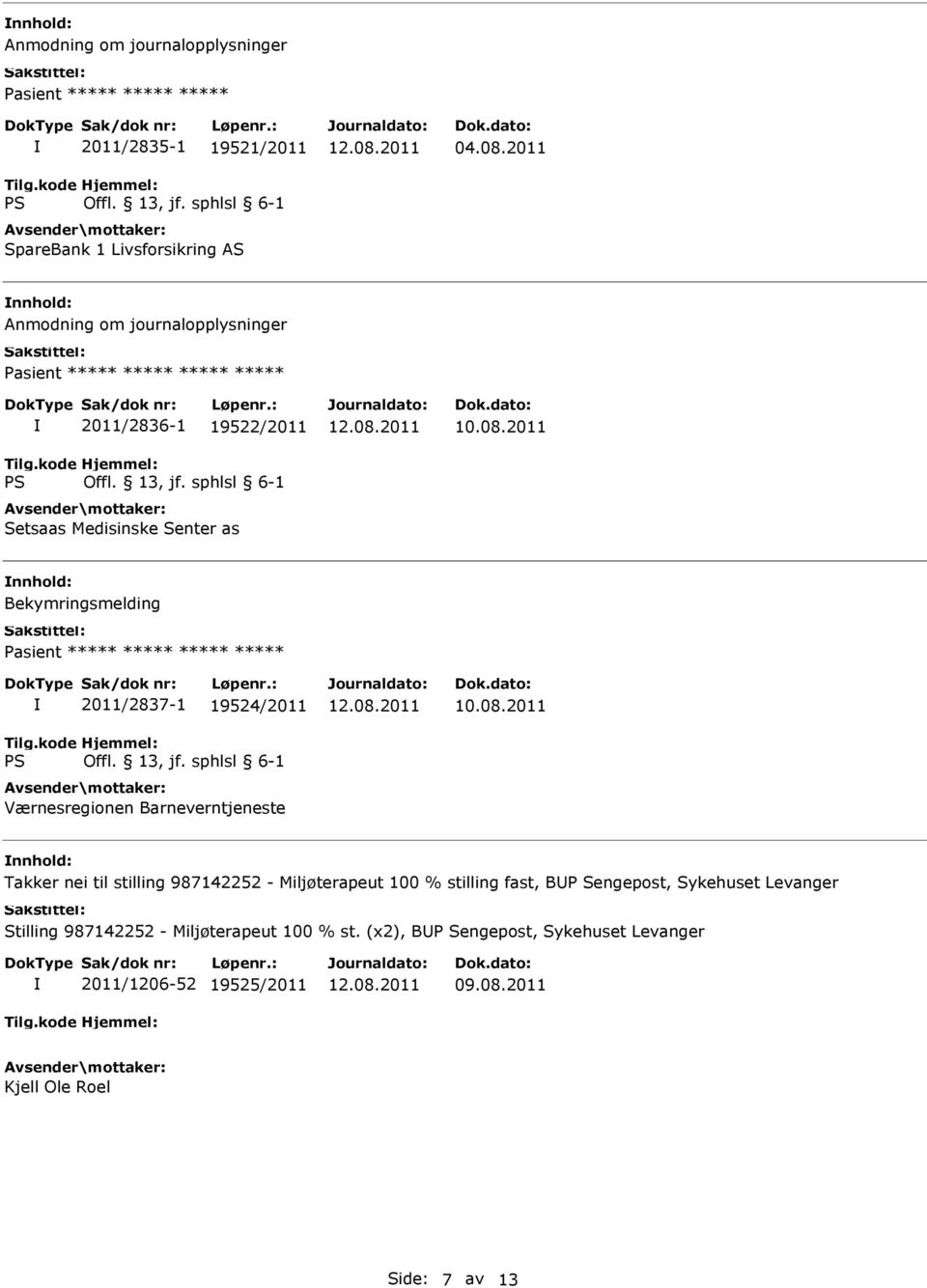 Værnesregionen Barneverntjeneste Takker nei til stilling 987142252 - Miljøterapeut 100 % stilling fast, BP Sengepost, Sykehuset