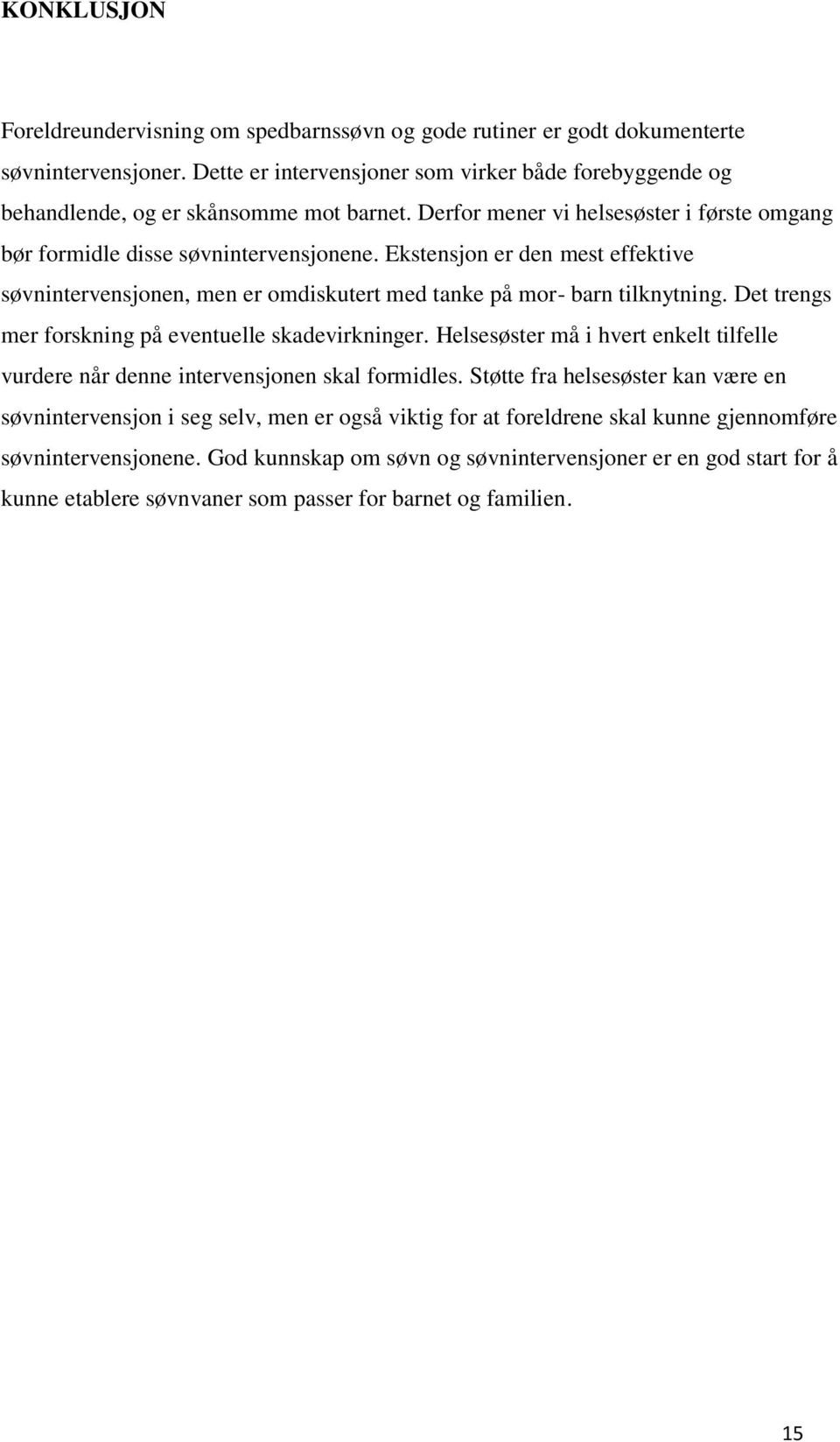 Ekstensjon er den mest effektive søvnintervensjonen, men er omdiskutert med tanke på mor- barn tilknytning. Det trengs mer forskning på eventuelle skadevirkninger.