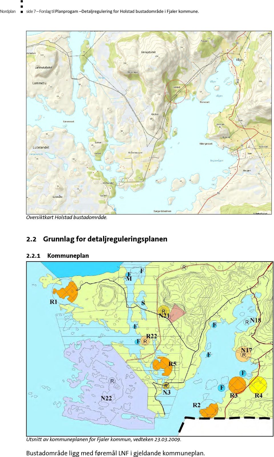 2 Grunnlag for detaljreguleringsplanen 2.2.1 Kommuneplan Utsnitt av kommuneplanen for Fjaler kommun, vedteken 23.