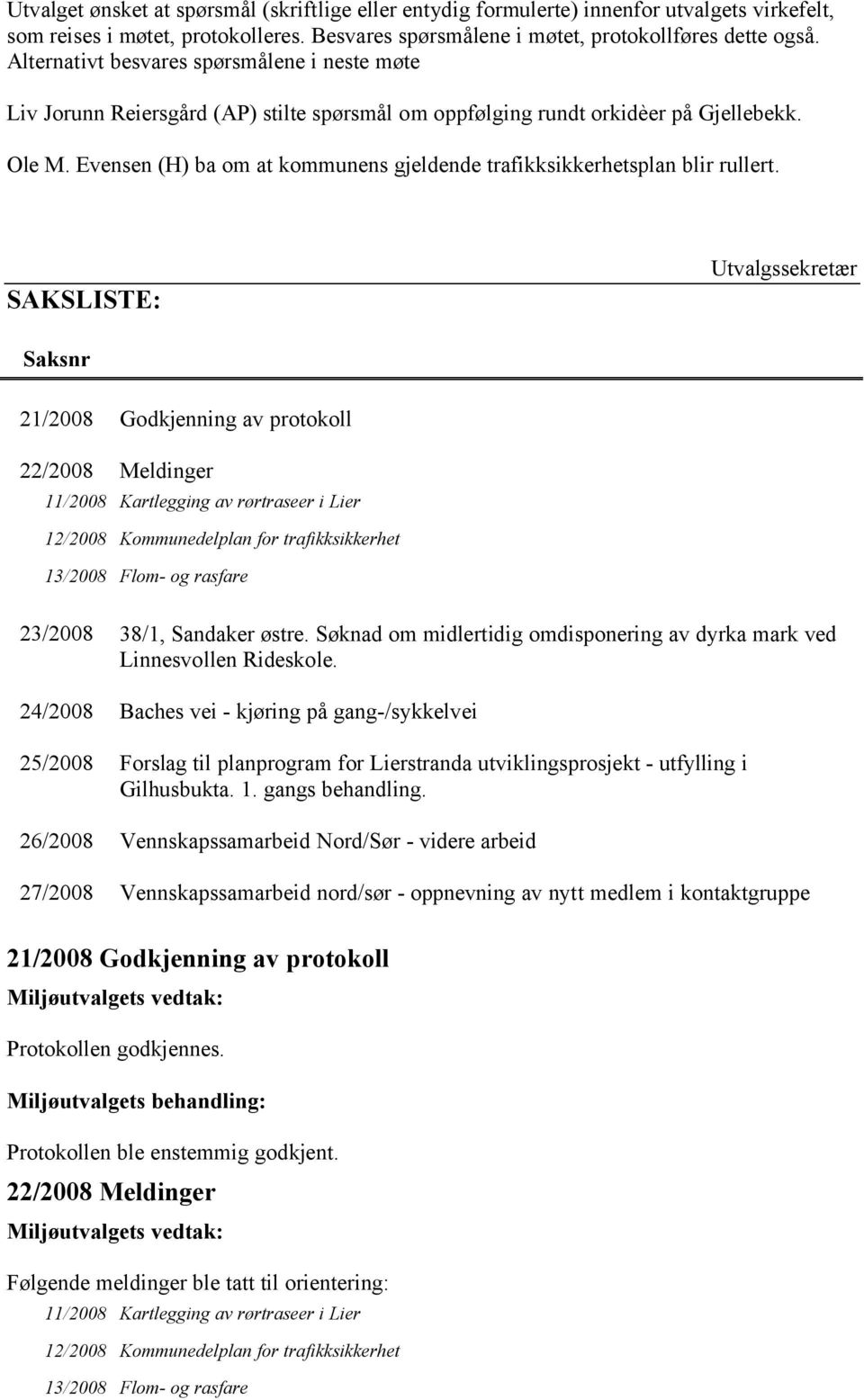 Evensen (H) ba om at kommunens gjeldende trafikksikkerhetsplan blir rullert.