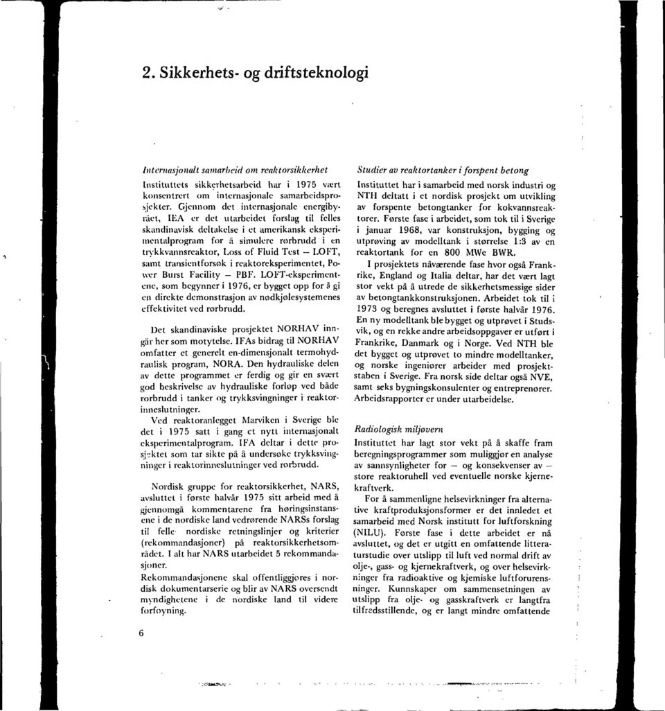 of Fluid Test LOFT, samt transientforsok i reaktorcksperimentet, Power Burst Facility PBF.