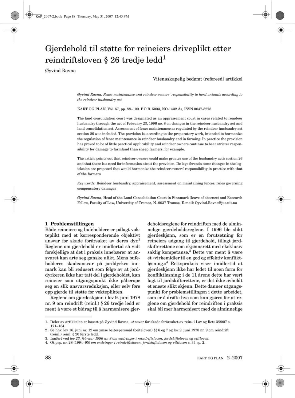 reindeer owners' responsibility to herd animals according to the reindeer husbandry act KART OG PLAN, Vol. 67, pp. 88 100. P.O.B.