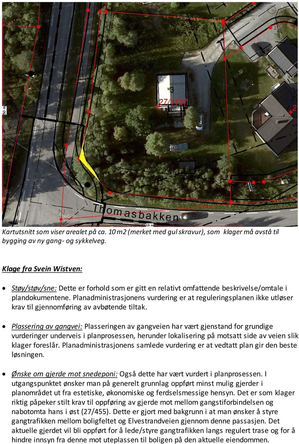 Planadministrasjonens vurdering er at reguleringsplanen ikke utløser krav til gjennomføring av avbøtende tiltak.