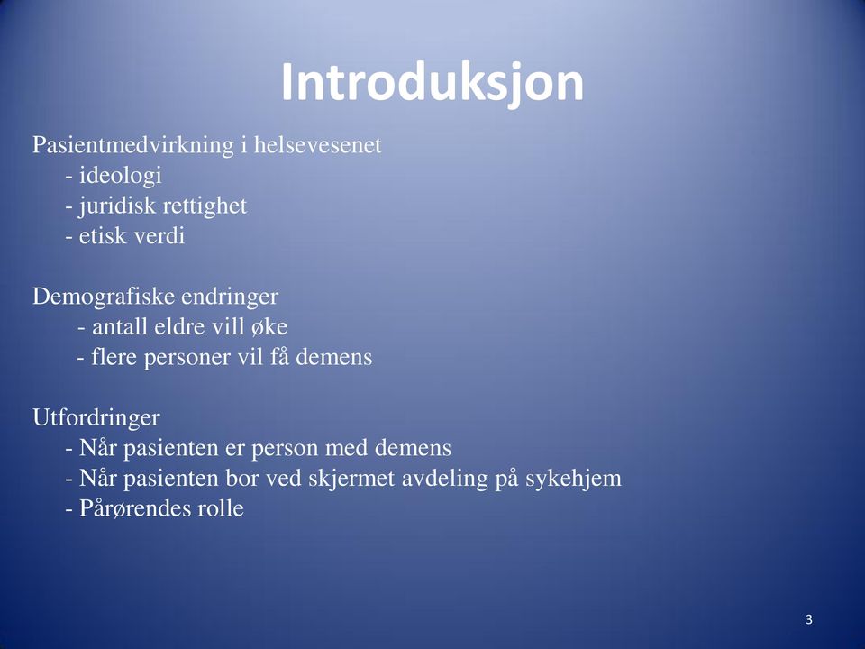 få demens Introduksjon Utfordringer - Når pasienten er person med demens