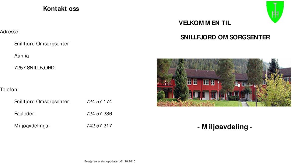 Snillfjord Omsorgsenter: 724 57 174 Fagleder: 724 57 236