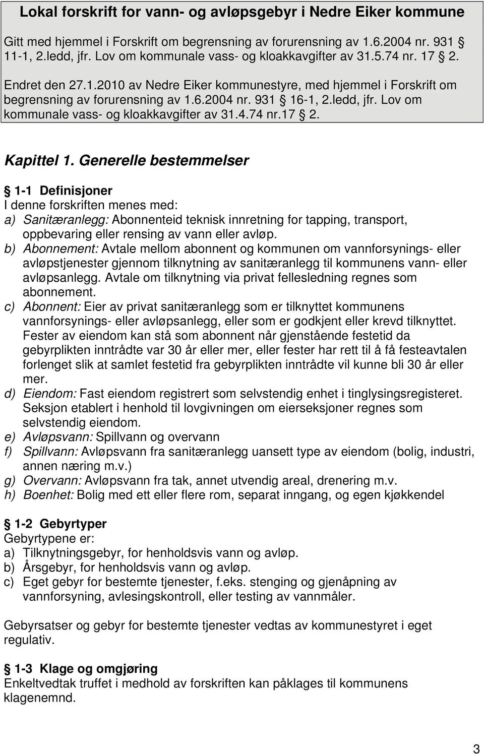 ledd, jfr. Lov om kommunale vass- og kloakkavgifter av 31.4.74 nr.17 2. Kapittel 1.