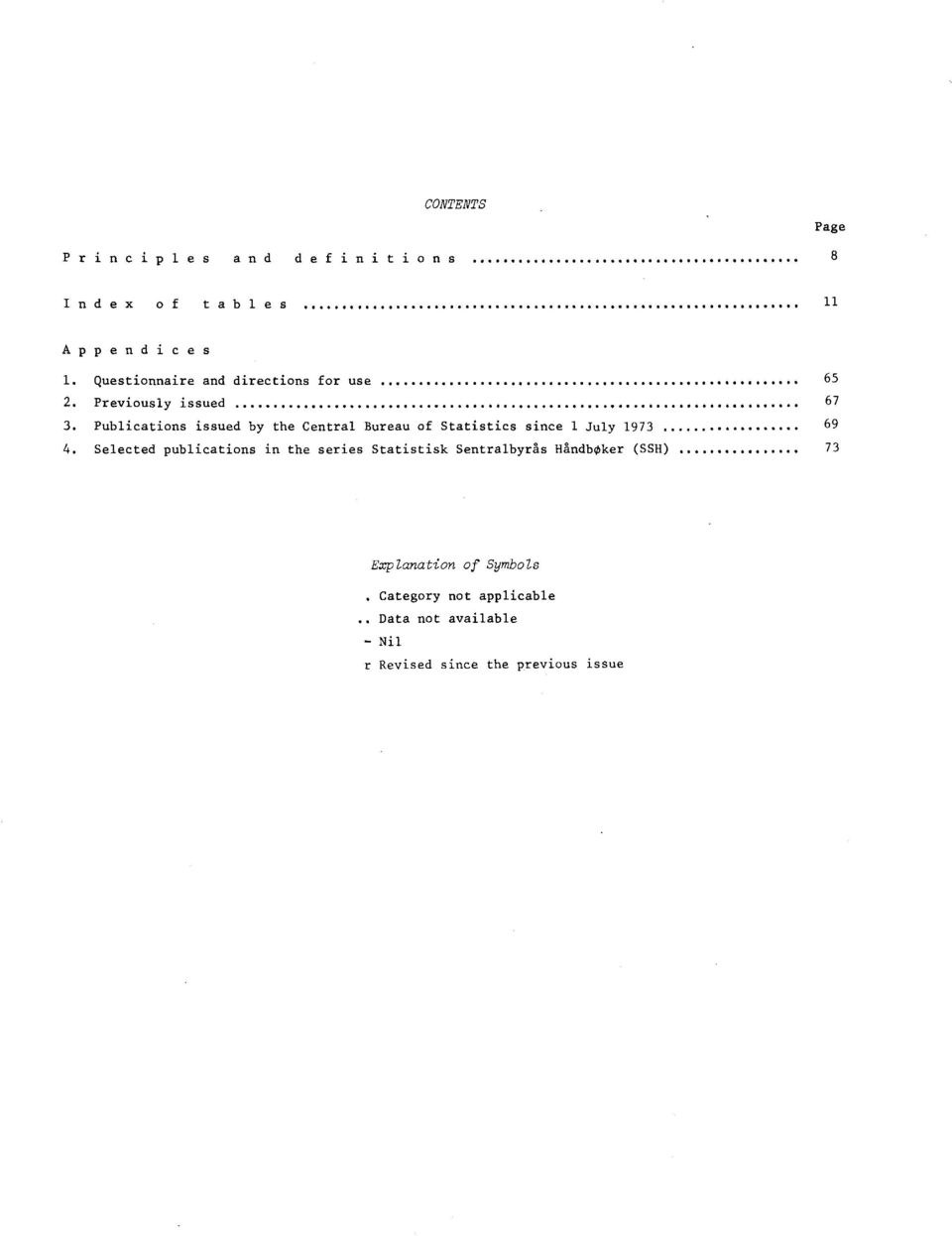 Publications issued by the Central Bureau of Statistics since July 7.