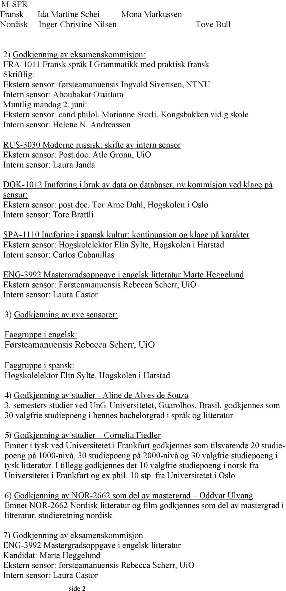 Andreassen RUS-3030 Moderne russisk: skifte av intern sensor Ekstern sensor: Post.doc.