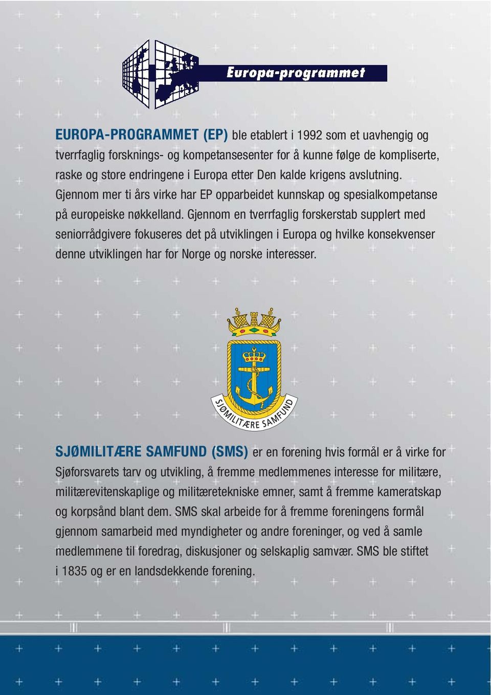 Gjennom en tverrfaglig forskerstab supplert med seniorrådgivere fokuseres det på utviklingen i Europa og hvilke konsekvenser denne utviklingen har for Norge og norske interesser.