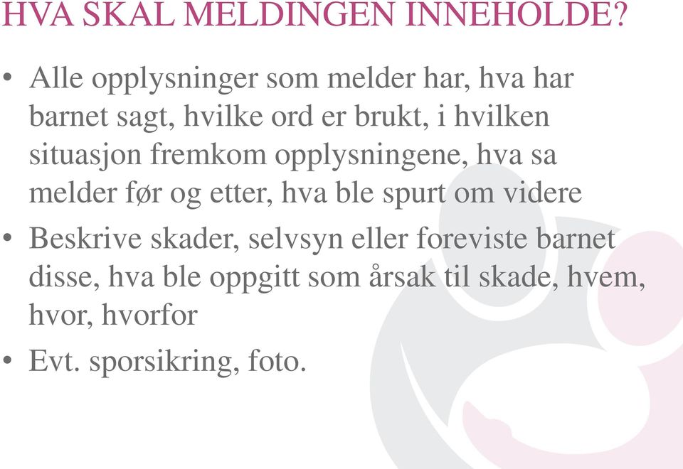 hvilken situasjon fremkom opplysningene, hva sa melder før og etter, hva ble spurt