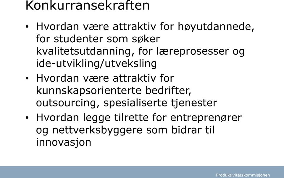 være attraktiv for kunnskapsorienterte bedrifter, outsourcing, spesialiserte