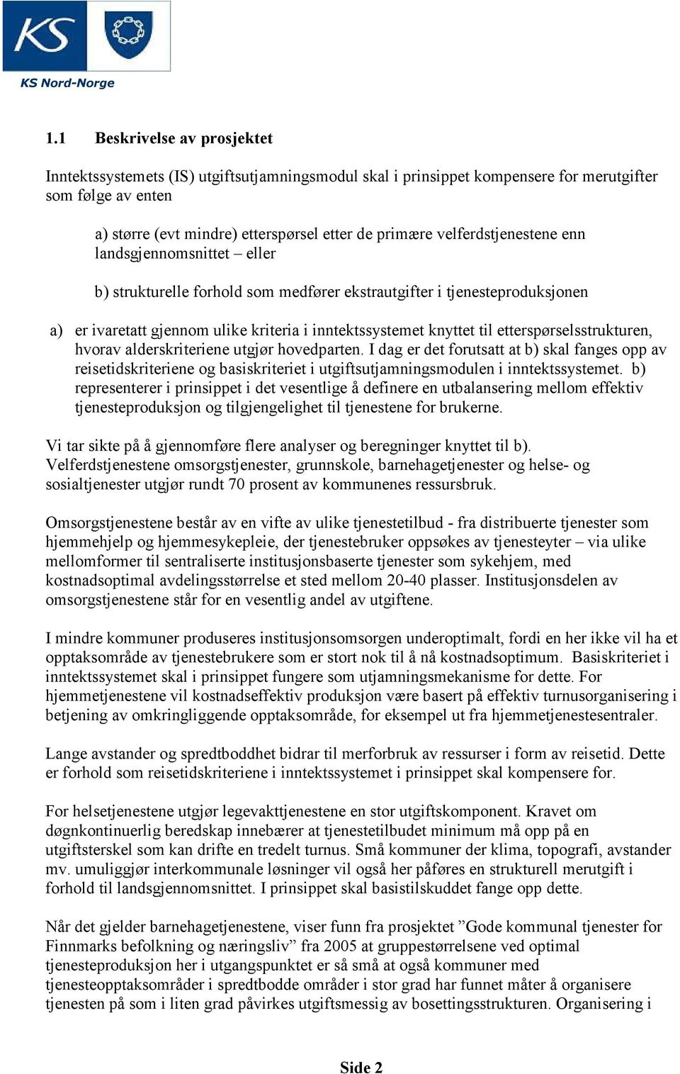 etterspørselsstrukturen, hvorav alderskriteriene utgjør hovedparten.