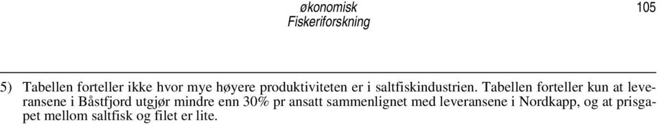 Tabellen forteller kun at leveransene i Båstfjord utgjør mindre enn