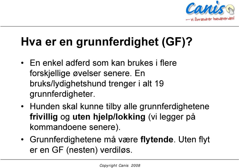 En bruks/lydighetshund trenger i alt 19 grunnferdigheter.