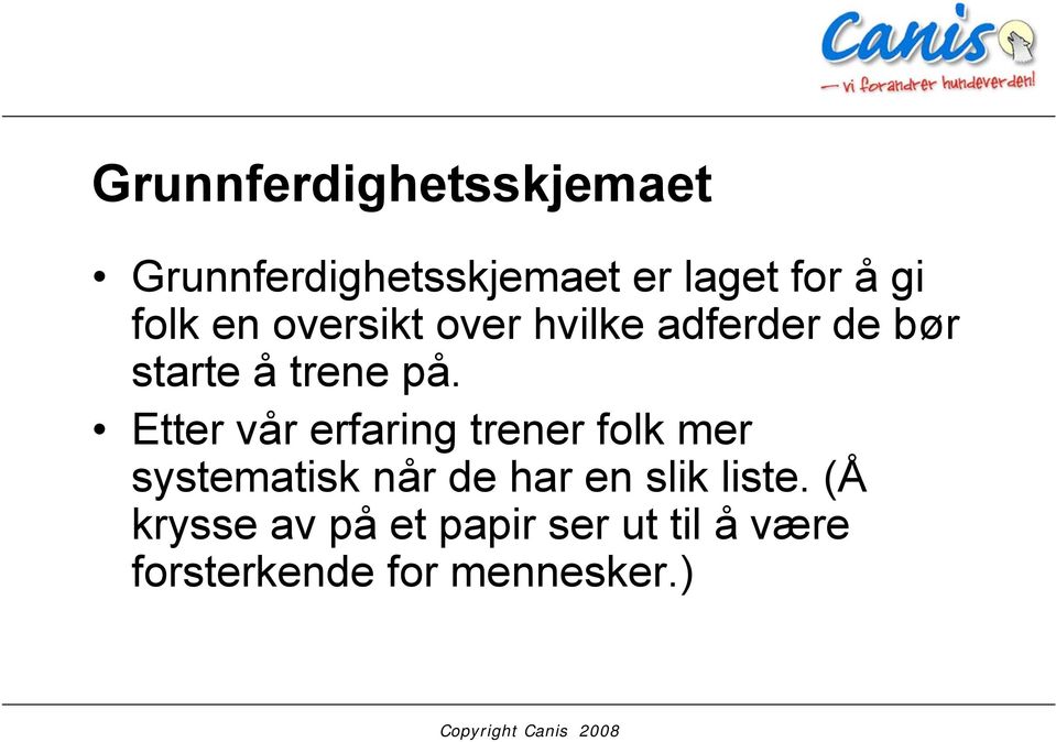 Etter vår erfaring trener folk mer systematisk når de har en slik