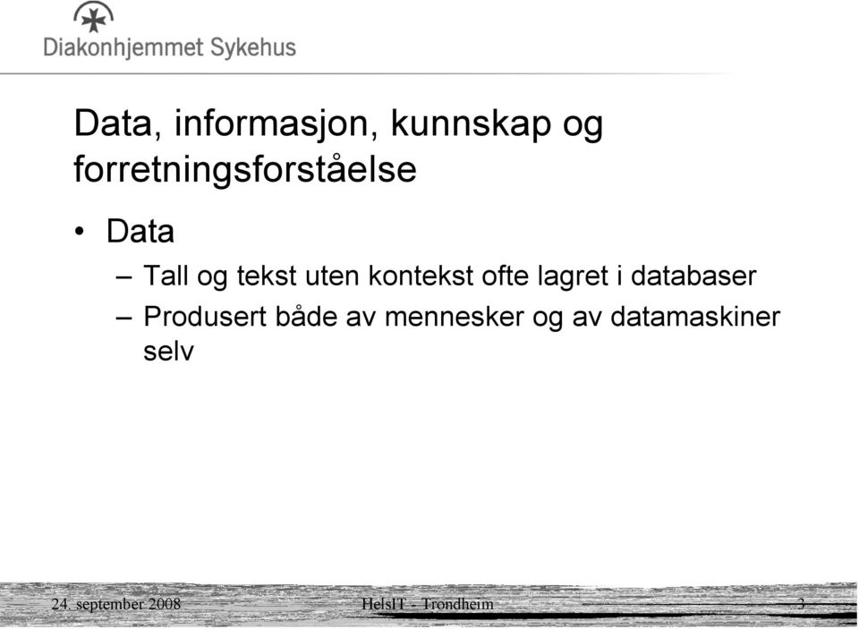 kontekst ofte lagret i databaser Produsert både av