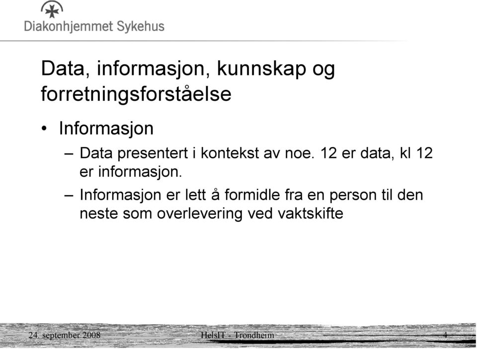 12 er data, kl 12 er informasjon.