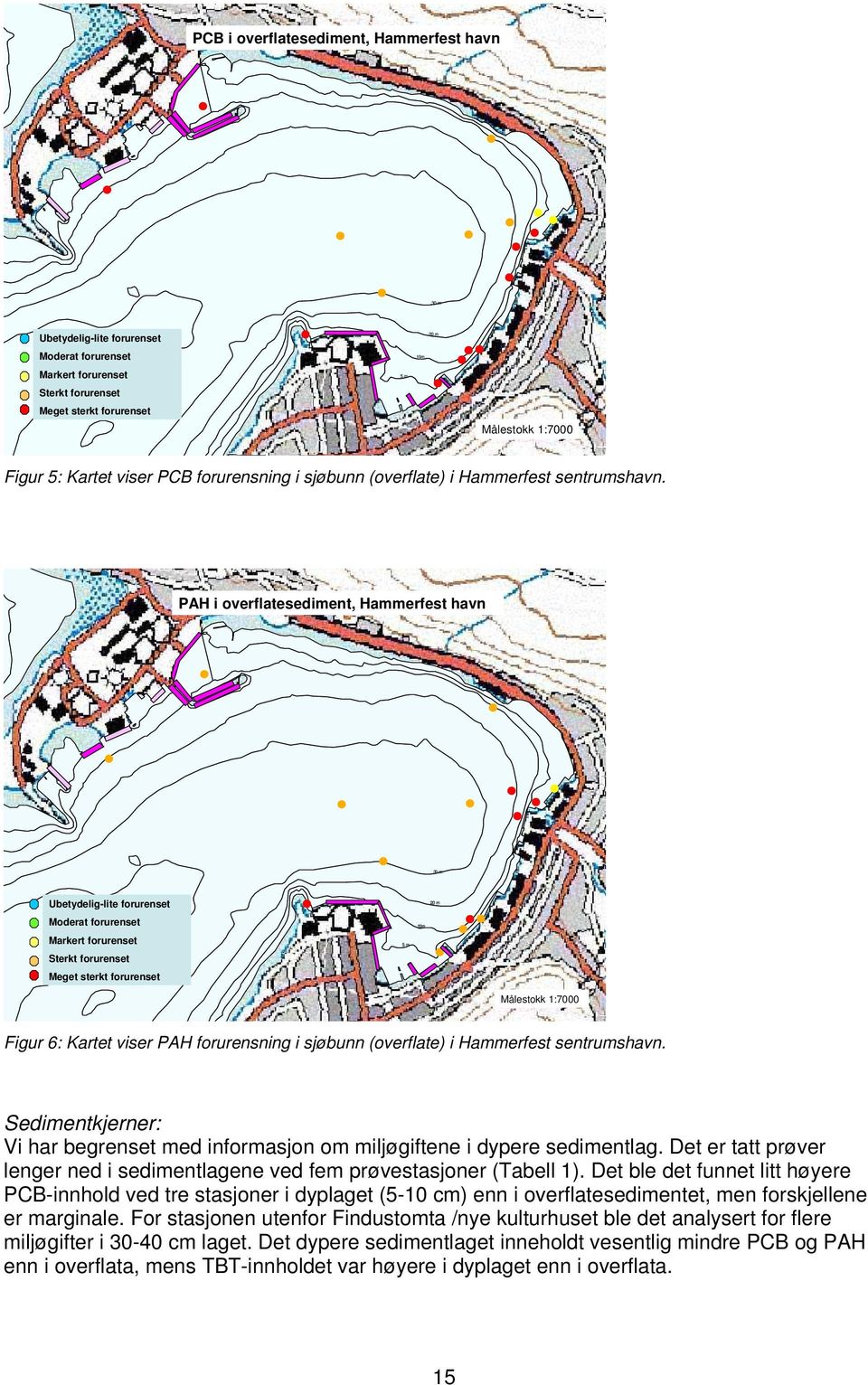 PAH i overflatesediment, Hammerfest havn 30 m Ubetydelig-lite forurenset Moderat forurenset Markert forurenset Sterkt forurenset 5 m 10m 20 m Meget sterkt forurenset Målestokk 1:7000 Figur 6: Kartet