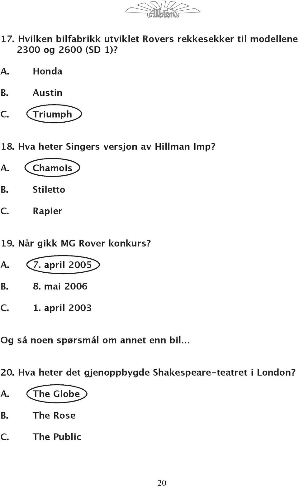 Når gikk MG Rover konkurs? A. 7. april 2005 B. 8. mai 2006 C. 1.