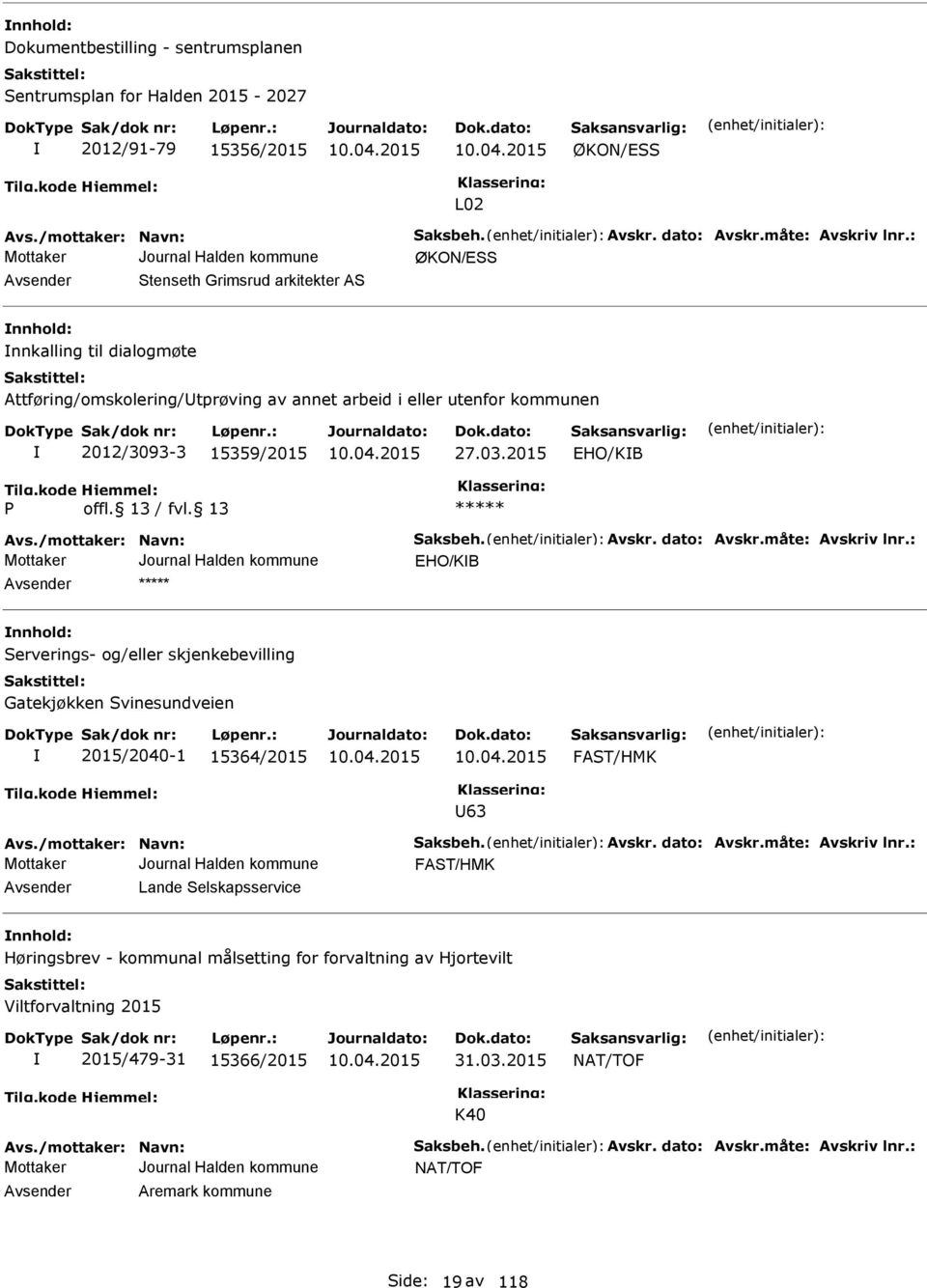 2015 HO/KB P Avs./mottaker: Navn: Saksbeh. Avskr. dato: Avskr.måte: Avskriv lnr.