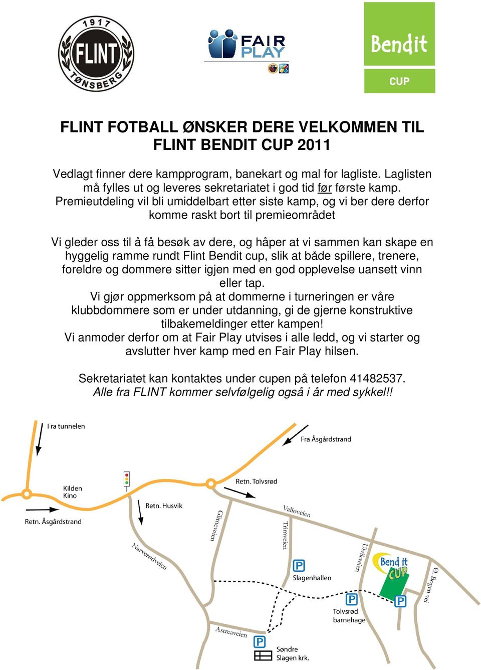 rundt Flint Bendit cup, slik at både spillere, trenere, foreldre og dommere sitter igjen med en god opplevelse uansett vinn eller tap.