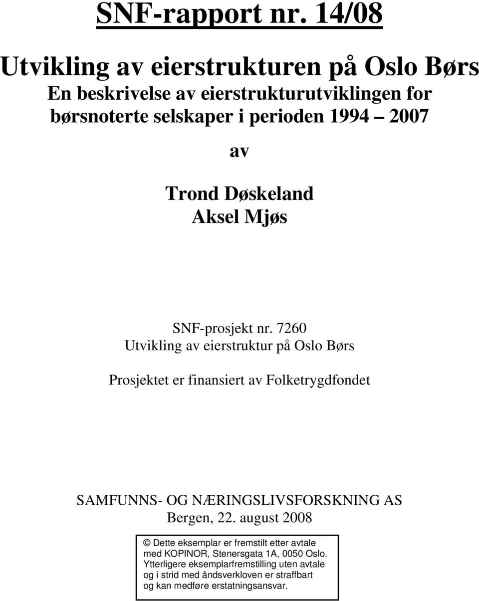 7260 Utvikling av eierstruktur på Oslo Børs Prosjektet er finansiert av Folketrygdfondet SAMFUNNS- OG NÆRINGSLIVSFORSKNING AS