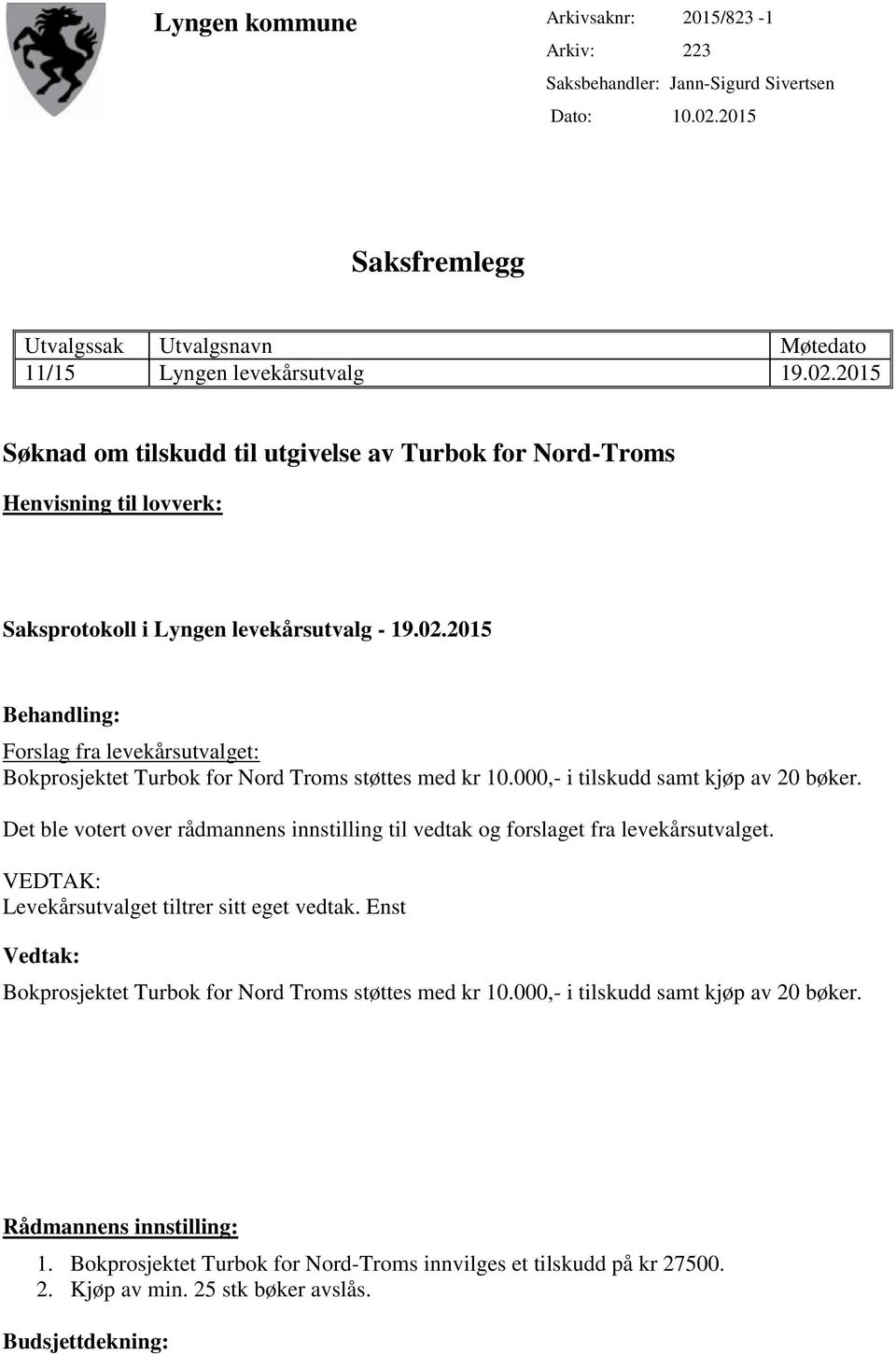 2015 Søknad om tilskudd til utgivelse av Turbok for Nord-Troms Henvisning til lovverk: Saksprotokoll i Lyngen levekårsutvalg - 19.02.