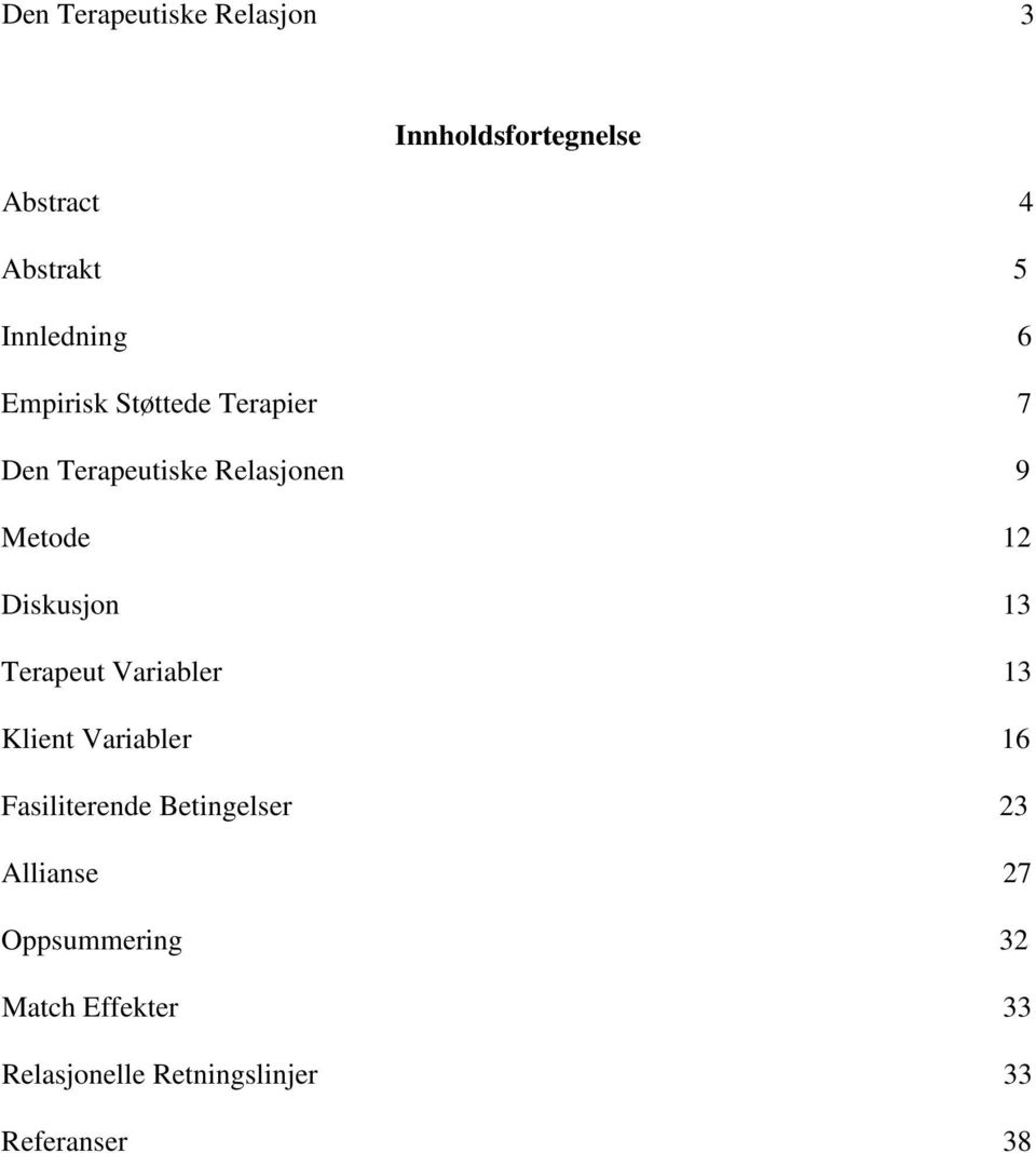 13 Terapeut Variabler 13 Klient Variabler 16 Fasiliterende Betingelser 23