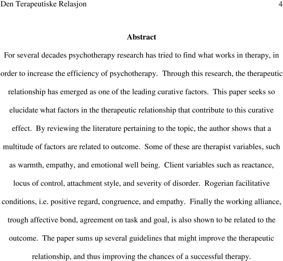 This paper seeks so elucidate what factors in the therapeutic relationship that contribute to this curative effect.