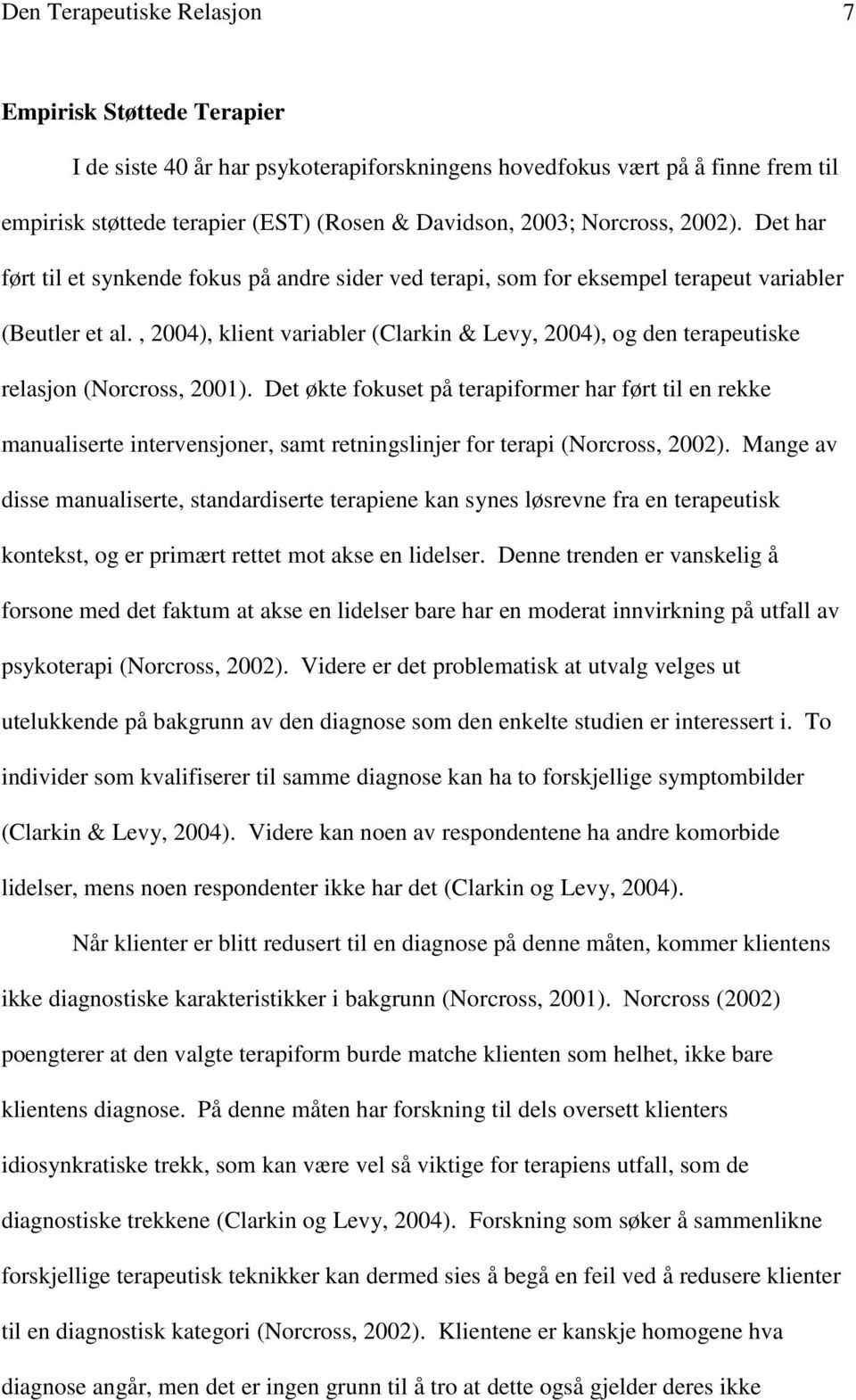 , 2004), klient variabler (Clarkin & Levy, 2004), og den terapeutiske relasjon (Norcross, 2001).